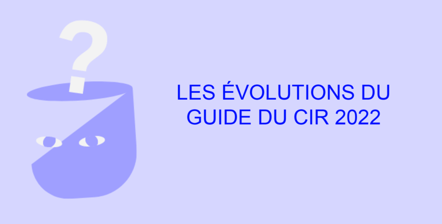 évolution guide CIR 2022